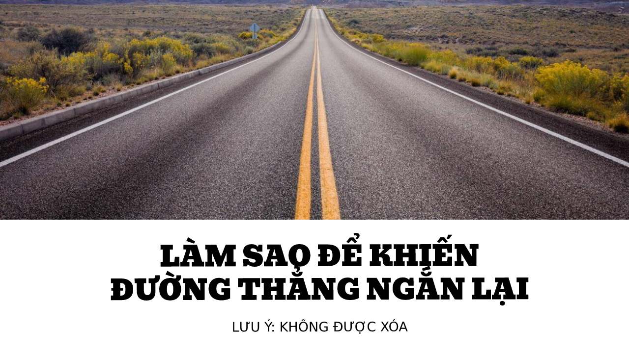 Làm sao để khiến đường thẳng ngắn lại