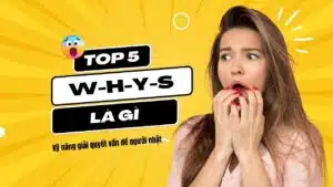 5 Whys là gì Kỹ năng giải quyết vấn đề của người Nhật