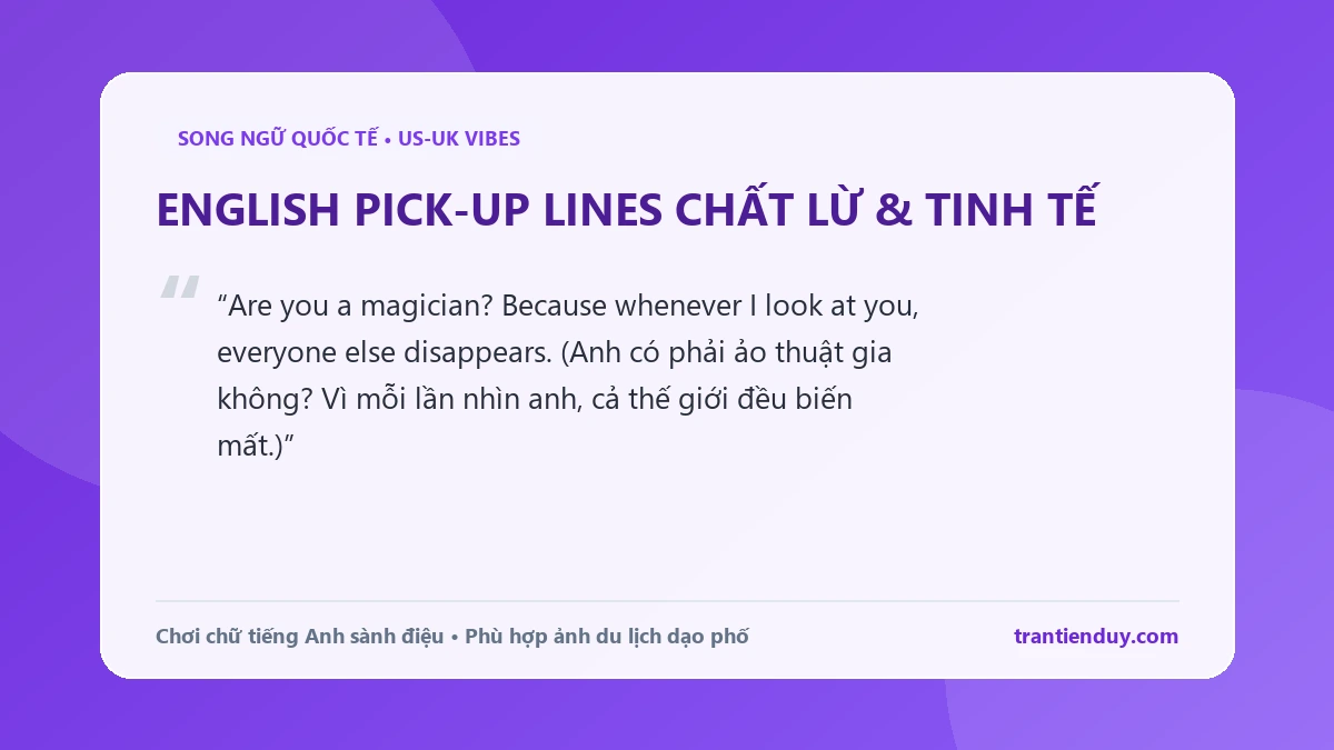 999+ Status Thả Thính Hài Hước, Bá Đạo Bắt Trend Đốn Tim Mọi Crush 7 Status thả thính tiếng Anh pick-up lines hiện đại ngắn gọn kèm dịch nghĩa